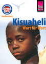 Reise Know-How Kauderwelsch Kisuaheli - Wort für Wort - Für Tansania, Kenia und Uganda. Kauderwelsch-Sprachführer Band 10